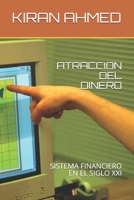 ATRACCION DEL DINERO: SISTEMA FINANCIERO EN EL SIGLO XXI B0923WHSD3 Book Cover