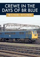 Crewe in the Days of BR Blue 1445692759 Book Cover