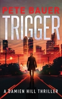 Trigger (Damien Hill Thrillers) 1946394688 Book Cover