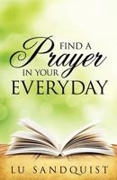 Find a Prayer in Your Everyday 1624198619 Book Cover