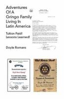 Adventures of a Gringo Family Living in Latin America: Tuition Paid! Lessons Learned! 1412030145 Book Cover