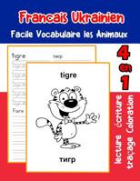 Francais Ukrainien Facile Vocabulaire les Animaux: De base Fran�ais Ukrainien fiche de vocabulaire pour les enfants a1 a2 b1 b2 c1 c2 ce1 ce2 cm1 cm2 1073502864 Book Cover