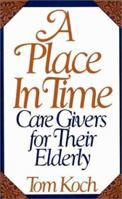 A Place in Time: Care Givers for Their Elderly 0275944832 Book Cover