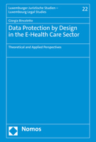 Data Protection by Design in the E-Health Care Sector: Theoretical and Applied Perspectives 3848785692 Book Cover