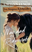 Navidad en Ridgewater (Las Amazonas de Ridgewater) (Spanish Edition) B0FR9ZPVX1 Book Cover