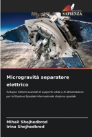 Microgravità separatore elettrico: Sviluppo Sistemi avanzati di supporto vitale e di alimentazione per la Stazione Spaziale Internazionale stazione spaziale (Italian Edition) 6206171930 Book Cover