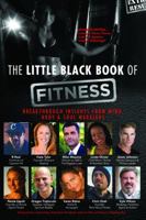 The Little Black Book of Fitness: Breakthrough Insights From Mind, Body & Soul Warriors 0998312525 Book Cover