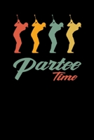 Partee Time: Notebook For Golf Players And Golfing Fans 1710356863 Book Cover
