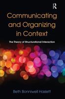 Communicating and Organizing in Context: The Theory of Structurational Interaction 0805838953 Book Cover