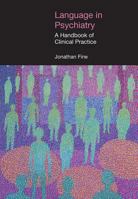Language in Psychiatry: A Handbook of Clinical Practice 1845533763 Book Cover