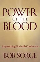 Power of the Blood: Approaching God with Confidence 0974966444 Book Cover