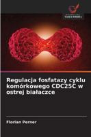 Regulacja fosfatazy cyklu komórkowego CDC25C w ostrej bialaczce (Polish Edition) 6208902762 Book Cover