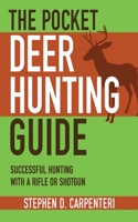 The Pocket Deer Hunting Guide: Successful Hunting with a Rifle or Shotgun 088317331X Book Cover