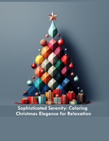 Sophisticated Serenity: Coloring Christmas Elegance for Relaxation: Black and white outline Christmas ornaments await your personal touch in a B0CS3DQZST Book Cover