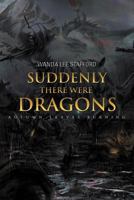 Suddenly There Were Dragons: Autumn Leaves Burning 1462060560 Book Cover