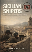 Sicilian Snipers: Book II In The Comanche Sniper Series B0GPH3SRKS Book Cover