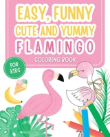 Easy, funny, cute and yummy: Flamingo coloring book for kids B0CF57M7ZK Book Cover