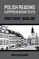 Polish Reading Comprehension Texts: First Steps - Book One B0C6WWPQYN Book Cover
