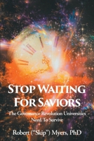 Stop Waiting for Saviors: The Governance Revolution Universities Need to Survive B0GSCF67XG Book Cover