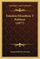 Estudios Filosoficos Y Politicos (1877) 1013095243 Book Cover