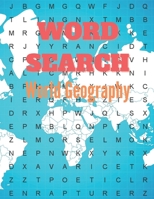 Word Search World Geography: Really Geography Word Search Puzzle Books | Great for improving Persistence and Problem Solving Skills | Workbook ... B08LNBVK59 Book Cover