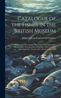 Catalogue of the Fishes in the British Museum: Physostomi: Heteropygii, Cyprinidoe, Gonorhynchidoe, Hyodontidoe, Osteoglossidoe, Clupeidoe, Chirocentr 1020083964 Book Cover