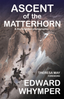 Ascent of the Matterhorn: & the Forgotten Photographs 178334184X Book Cover