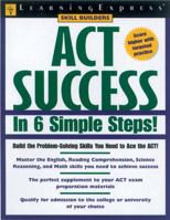 Act Exam Success in Only 6 Simple Steps! 1576854361 Book Cover