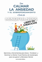Cómo Calmar la Ansiedad y el Sobrepensamiento a través del Mindfulness: Libro de Ejercicios: Ejercicios y Herramientas para Sanar, Fortalecer y ... Mental (Powerful Mind) (Spanish Edition) B0FD8JM4CC Book Cover