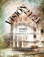 Vision 21 / 21 (2013-2016): (Ballet, Opera, Zarzuela y Opereta; Teatro y Comedia Musical, Musica, Artes Plasticas, Literatura, Politica y Periodismo). 153727922X Book Cover