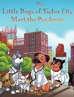 The Little Dogs of Tudor City Meet the Pandemic 1088030815 Book Cover