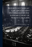 Reports of Cases at Law Argued and Determined in the Supreme Court of North Carolina: From June Term, 1840, to [August Term, 1852], Both Inclusive, Volume 3; volume 25 1148435212 Book Cover