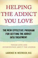Helping the Addict You Love: The New Effective Program for Getting the Addict Into Treatment 0743292146 Book Cover