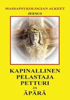 Kapinallinen, Pelastaja, Petturi ja Äpärä: Massapsykologian alkeet 9524984946 Book Cover