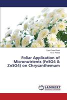 Foliar Application of Micronutrients (FeSO4 & ZnSO4) on Chrysanthemum 3659614912 Book Cover