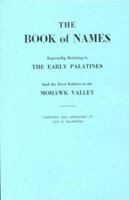 The Book of Names: Especially Relating to the Early Palatines and the First Settlers in the Mohawk Valley 0806302313 Book Cover