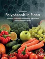 Polyphenols in Plants: Isolation, Purification and Extract Preparation 0128137681 Book Cover