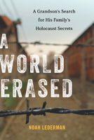 A World Erased: A Grandson's Search for His Family's Holocaust Secrets 1442267437 Book Cover