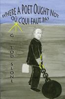 Where a Poet Ought Not / Ou C'Qui Faut Pas 1928589421 Book Cover