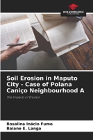 Soil Erosion in Maputo City - Case of Polana Caniço Neighbourhood A: The Impacts of Erosion 6206318087 Book Cover