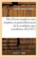 Des Fia]vres A(c)Ruptives Sans A(c)Ruption Et Particulia]rement de La Scarlatine Sans Exantha]me 2019531925 Book Cover