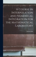 A course in interpolation and numerical integration for the mathematical laboratory 1016550170 Book Cover