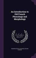An Introduction To Old French Phonology And Morphology 9354413072 Book Cover