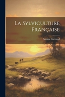 La Sylviculture Française 1022763776 Book Cover