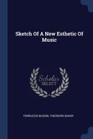 Sketch of a New Esthetic of Music (Classic Reprint) 1406770183 Book Cover