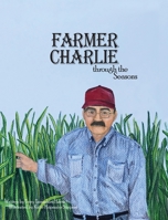 Farmer Charlie through the Seasons 1946369012 Book Cover