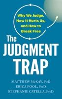 Judgment Trap: Why We Judge, How It Hurts Us, and How to Break Free B0HJYCL8Q4 Book Cover