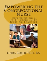 Empowering the Congregational Nurse: Implementing a Faith Community Nursing Practice 1492398527 Book Cover
