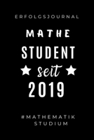 ERFOLGSJOURNAL MATHE STUDENT SEIT 2019 #MATHEMATIK STUDIUM: A5 Geschenkbuch ERFOLGSJOURNAL 2020 Mathematik Studium | Notizbuch für Mathematiker | ... | Erstes Semester Mathe (German Edition) 1677705159 Book Cover