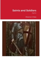 Saints and Soldiers: Long Hymn 1446667464 Book Cover